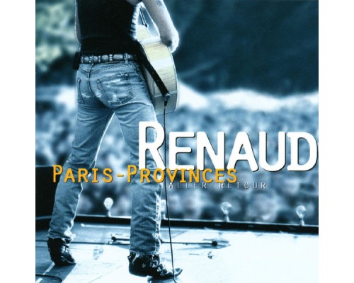 Renaud - Paris Provinces Aller/Retour  (Live)