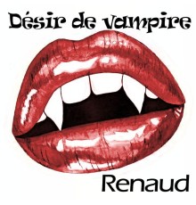 Renaud - Désir de vampire