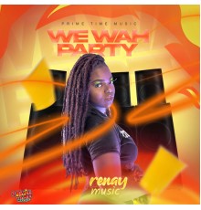 Renay Music - We Wah Party