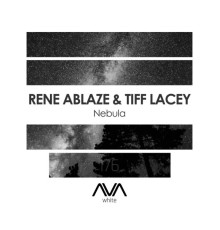 Rene Ablaze & Tiff Lacey - Nebula