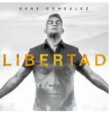 Rene Gonzalez - Libertad