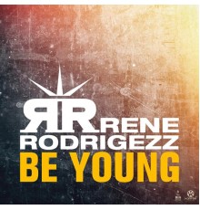 Rene Rodrigezz - Be Young