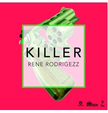 Rene Rodrigezz - Killer