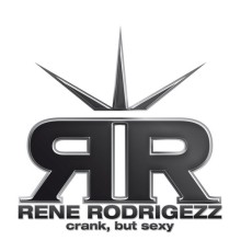 Rene Rodrigezz - crank, but sexy