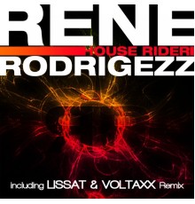 Rene Rodrigezz - House Rider