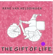 Rene Van Helsdingen - The Gift Of Life