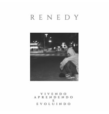 Renedy - Vivendo, Aprendendo e Evoluindo