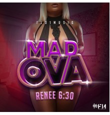 Renee 6:30 - Mad Ova