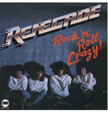 Renegade - Rock 'n' Roll Crazy!