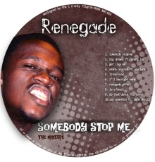 Renegade - Somebody Stop Me