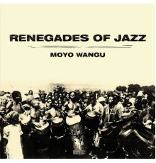 Renegades Of Jazz - Moyo Wangu