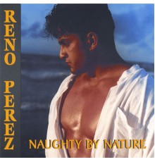 Reno Perez - Naughty By Nature