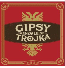 Renzo Luise's Gipsy Trojka - Trojkadero