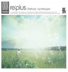 Re:plus - Ordinary Landscape