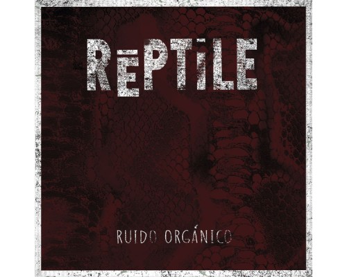 Reptile - Ruido Orgánico