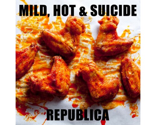 Republica - Mild, Hot & Suicide