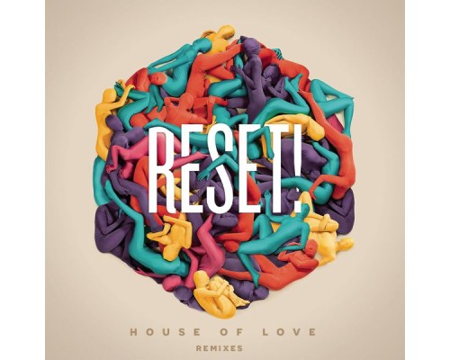 Reset! - House Of Love (Remixes)