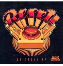 Reset! - My Trunk EP