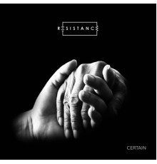 Resistance - Certain