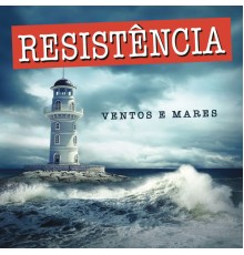 Resistencia - Ventos e Mares