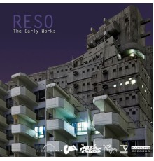 Reso - The Early Works