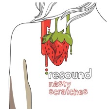 Resound - Nasty Scratches