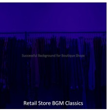 Retail Store BGM Classics - Successful Background for Boutique Shops