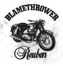 Reuben - Blamethrower