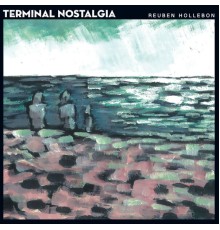 Reuben Hollebon - Terminal Nostalgia