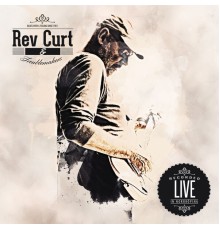 Rev Curt & Troublemakers - Live