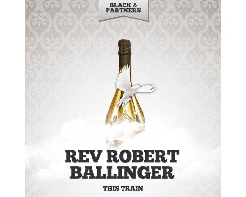 Rev Robert Ballinger - This Train