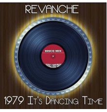 Revanche - 1979 It's Dancing Time (Disco Mix - Original 12 Inch Version)