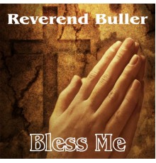 Reverend Buller - Bless Me