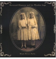 Reverend Glasseye - Black River Falls