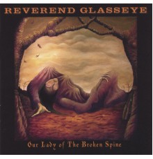 Reverend Glasseye - Our Lady of the Broken Spine