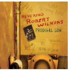 Reverend Robert Wilkins - Prodigal Son