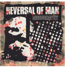 Reversal Of Man - Discography