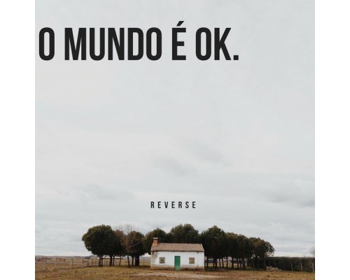 Reverse - O Mundo É OK