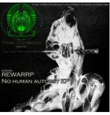 Rewarrp - No Human Autopsy EP (Original Mix)