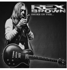 Rex Brown - Smoke On This...