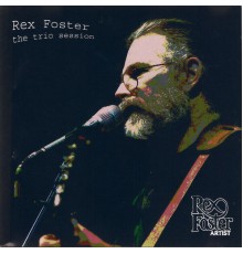 Rex Foster - Trio Session