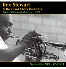 Rex Stewart & The Henry Chaix Orchestra - Baden 1966 and Montreux 1971
