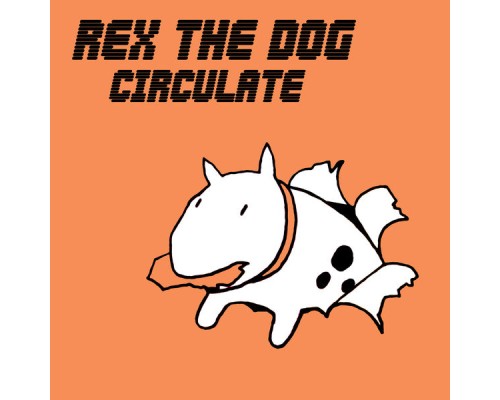 Rex The Dog - Circulate