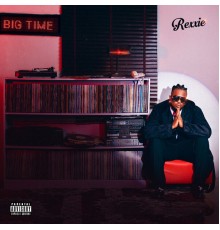 Rexxie - Big Time