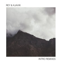 Rey&Kjavik - Intro (Remixes)