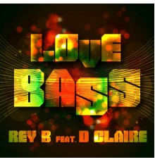 Rey B - Love Bass