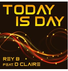 Rey B - Today Is Day