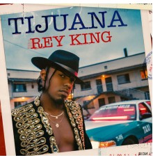 Rey King - Tijuana