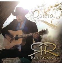 Rey Roman - Quiero...