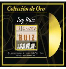 Rey Ruiz - Coleccion de Oro